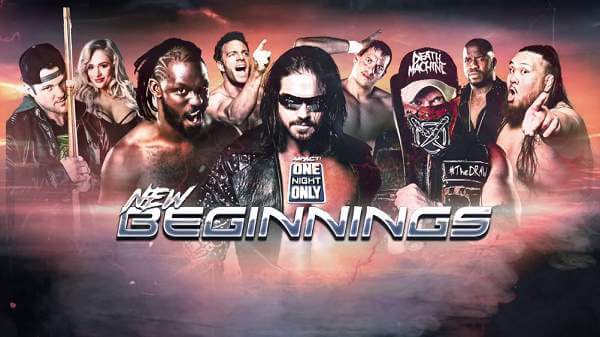 Impact Wrestling One Night Only New Beginnings 2019