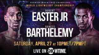 Robert Easter Jr. vs. Rances Barthelemy 4/27/19