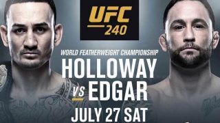 Watch UFC 240: Holloway vs. Edgar 07/27/2019 PPV Full Show